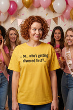 Amused woman at bachelorette party wearing so who's getting divorced first pushing boundaries, ideal friend gift.