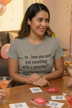 Amused woman at game night wearing so have you ever had something with a coworker, perfect gift.