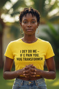 I Dey Do Me – If E Pain You, Hug Transformer