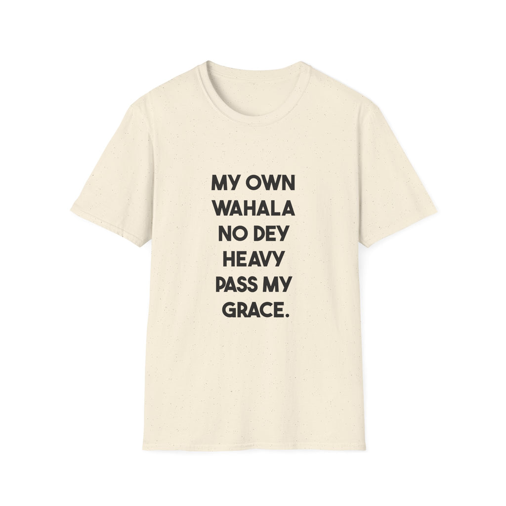 My Own Wahala No Dey Heavy Pass My Grace