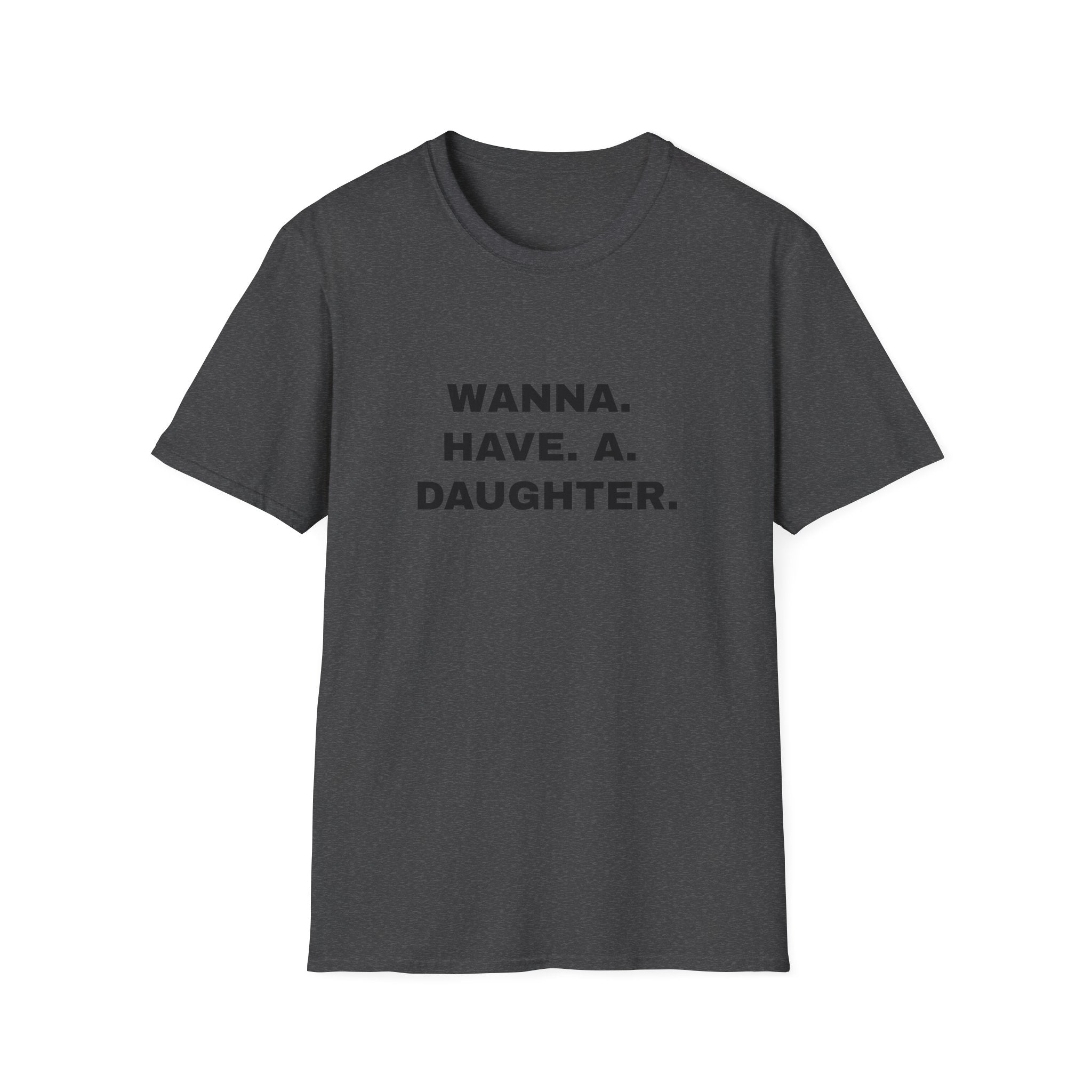 Wanna. Have. A. Daughter.