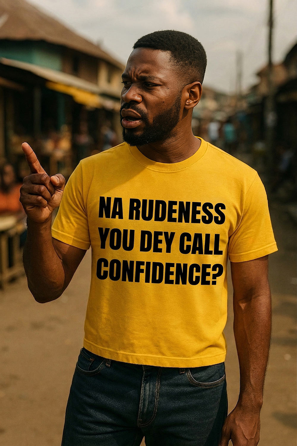 Serious man pointing finger wearing na rudeness you dey call confidence true self belief perfect gift.