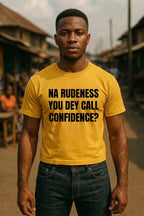 Serious man standing straight in na rudeness you dey call confidence pure respect gift for him.