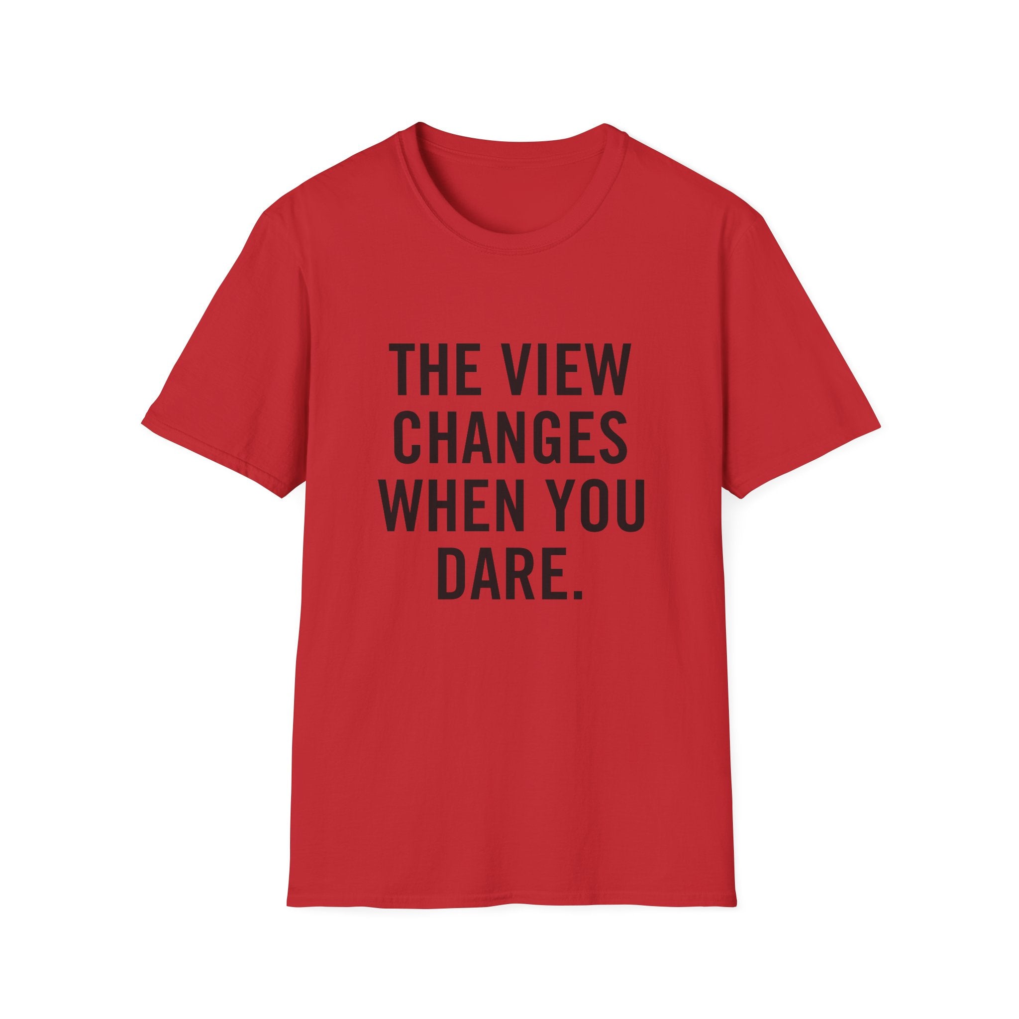 The View Changes When You Dare.