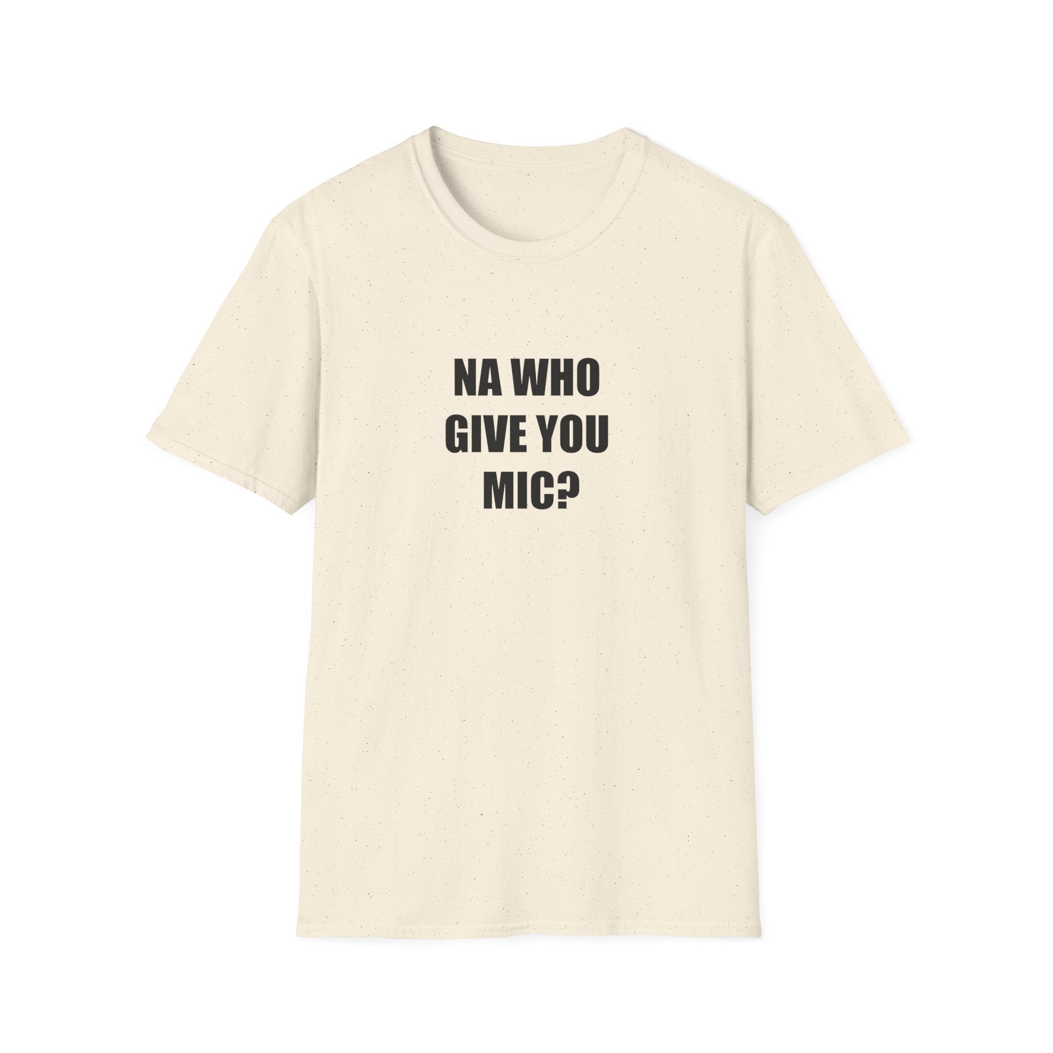 Na Who Give You Mic?