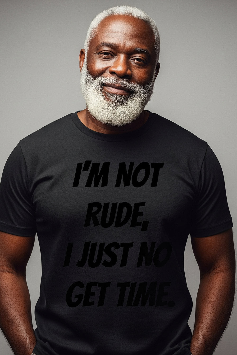 Calm older man standing wearing I'm not rude I just no get time pure energy gift for him.