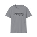 Stay scared... Do it anyway!