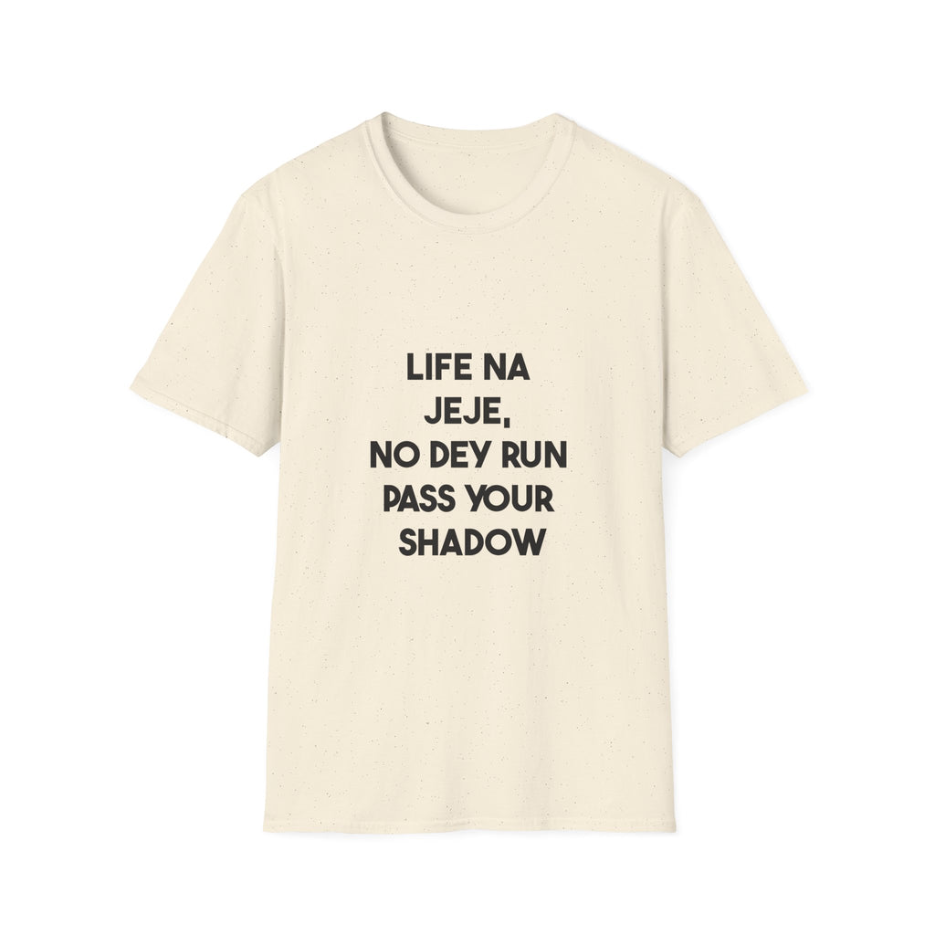 Life Na Jeje, No Dey Run Pass Your Shadow