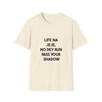Life Na Jeje, No Dey Run Pass Your Shadow