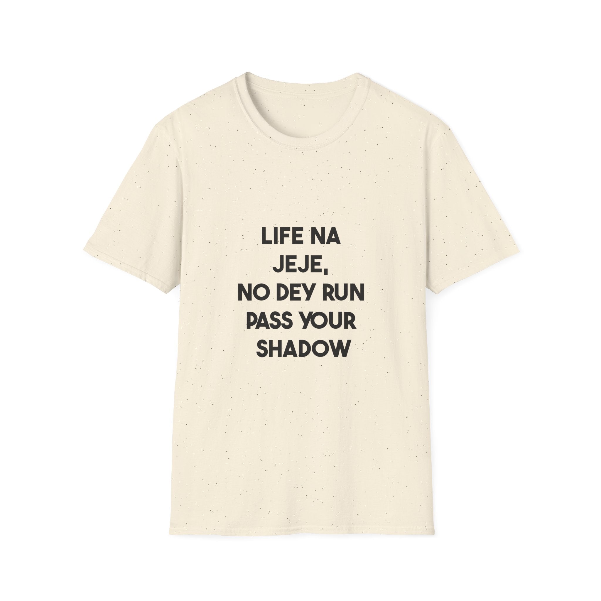 Life Na Jeje, No Dey Run Pass Your Shadow