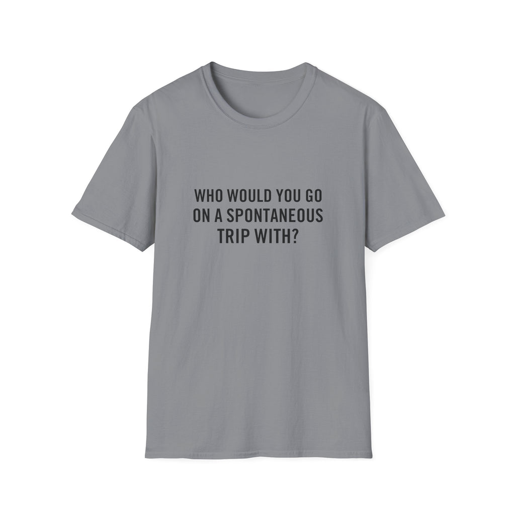 Who Would You Go On A Spontaneous Trip With?