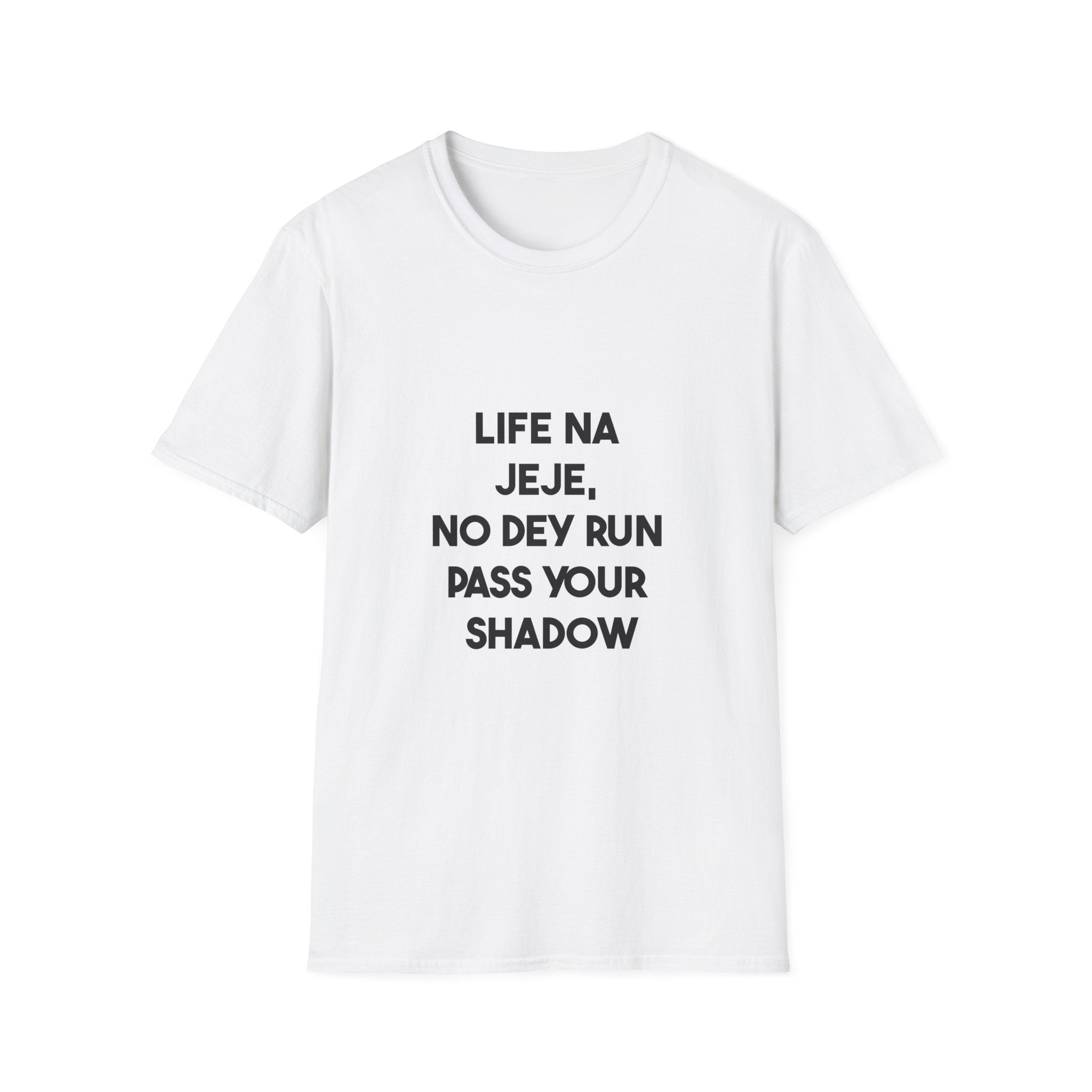 Life Na Jeje, No Dey Run Pass Your Shadow